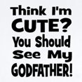thumbnail image 2 of CafePress - Think I'm Cute? Godfather! Body Suit - Baby Light Bodysuit, Size Newborn - 24 Months, 2 of 4