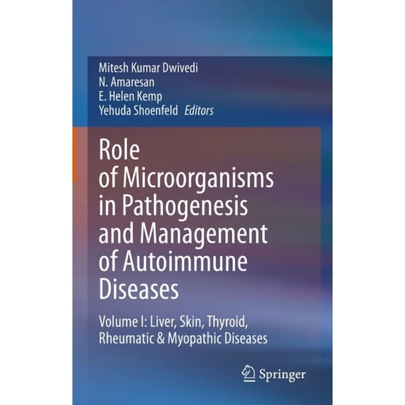 Role of Microorganisms in Pathogenesis and Management of Autoimmune Diseases: Volume I: Liver, Skin, Thyroid, Rheumatic , (Hardcover)