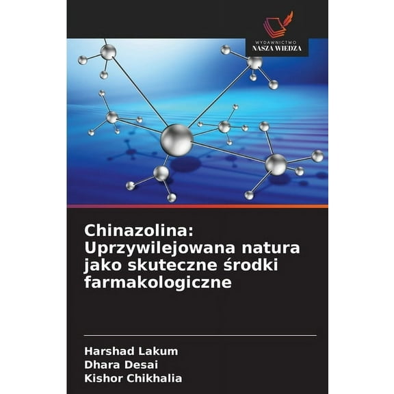 Chinazolina: Uprzywilejowana natura jako skuteczne środki farmakologiczne, (Paperback)