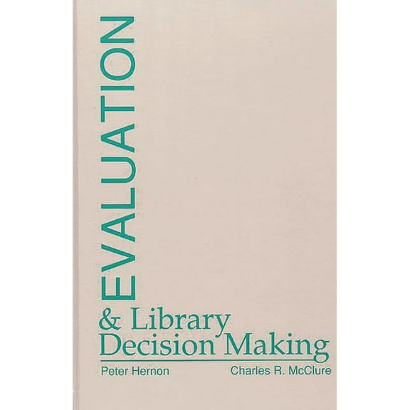 Evaluation and Library Decision Making, (Hardcover)