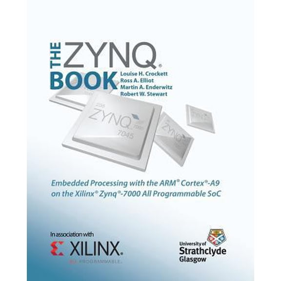 Pre-Owned The Zynq Book: Embedded Processing with the Arm Cortex-A9 on the Xilinx Zynq-7000 All Programmable Soc (Paperback) 099297870X 9780992978709