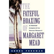 The Fateful Hoaxing Of Margaret Mead: A Historical Analysis Of Her Samoan Research [Paperback - Used]