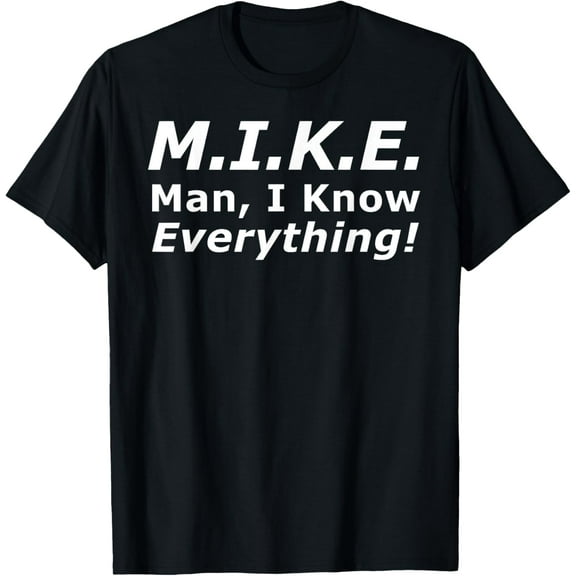 Funny M.I.K.E. MIKE Knows Everything T-Shirt100% cotton short-sleeved shirt for both men and women