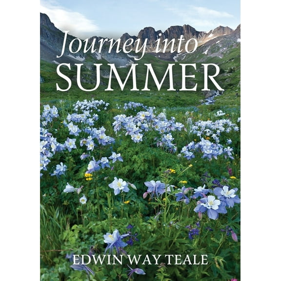 Journey into Summer: A Naturalist's Record of a 19,000-mile Journey through the North American Summer, (Paperback)