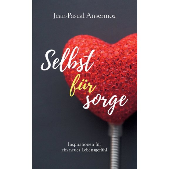 SelbstfÃ¼rsorge: Inspirationen fÃ¼r ein neues LebensgefÃ¼hl, (Paperback)
