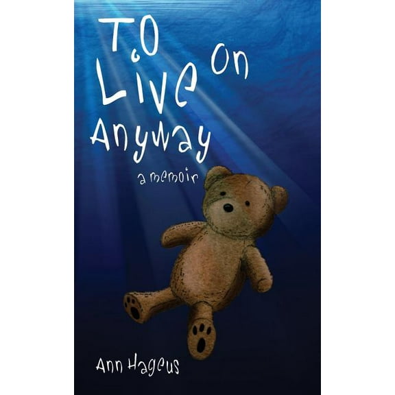 To Live on Anyway..., (Paperback)