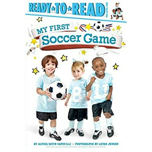 Pre-Owned My First Soccer Game : Ready-To-Read Pre-Level 1 (Paperback) 9781481461856