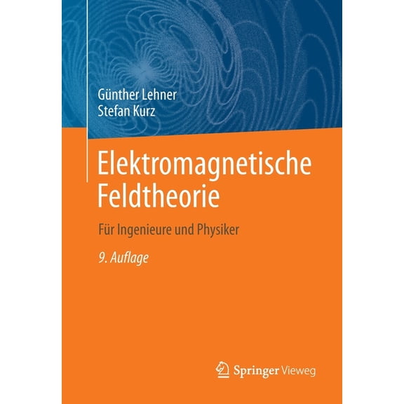Elektromagnetische Feldtheorie: FÃ¼r Ingenieure Und Physiker, (Paperback)