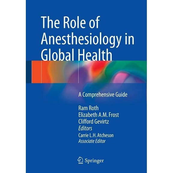 The Role of Anesthesiology in Global Health: A Comprehensive Guide, (Paperback)