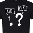 thumbnail image 4 of Inktastic Funny Wait What? Comma and Question Mark T-Shirt, 4 of 5