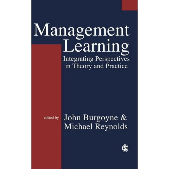 Management Learning: Integrating Perspectives in Theory and Practice, (Hardcover)