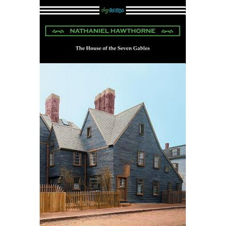 The House of the Seven Gables (with an Introduction by George Parsons