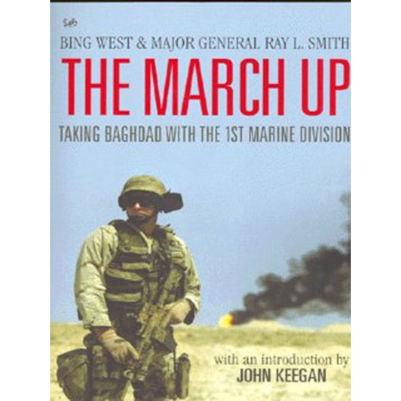 Pre-Owned The March Up : Taking Baghdad With the 1st Marine Division (Paperback) 1844134253 9781844134250