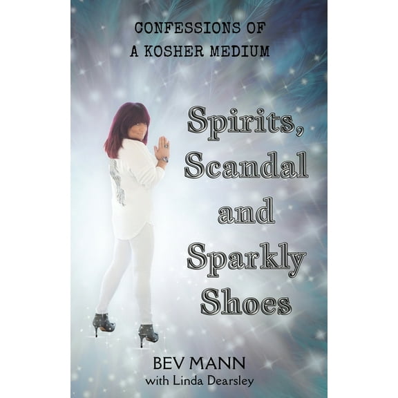Spirits, Scandal and Sparkly Shoes: Confessions of a Kosher Medium, (Paperback)