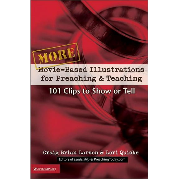 Movie-Based Illustrations More Movie-Based Illustrations for Preaching and Teaching: 101 Clips to Show or Tell 2, (Paperback)