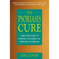 Pre-Owned The Psoriasis Cure: A Drug-Free Guide to Stopping and Reversing the Symptoms of Psoriasis (Paperback) 0895299178 9780895299178