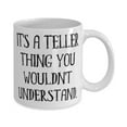 thumbnail image 2 of Funny Teller Gifts, It's a Teller Thing You Wouldn't Understand, Fancy 11oz Mug For Coworkers From Friends, Cool teller gifts unique gifts for tellers, Great gifts for tellers, Best gifts for, 2 of 2