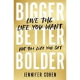 thumbnail image 3 of Bigger, Better, Bolder: Live the Life You Want, Not the Life You Get, (Hardcover), 3 of 3