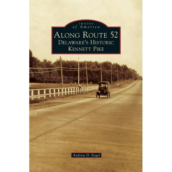 Along Route 52: Delaware's Historic Kennett Pike, (Hardcover)