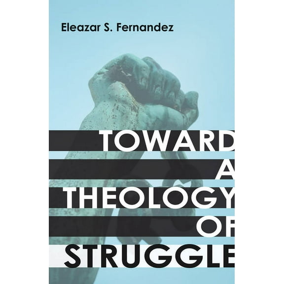 Toward a Theology of Struggle (Paperback)