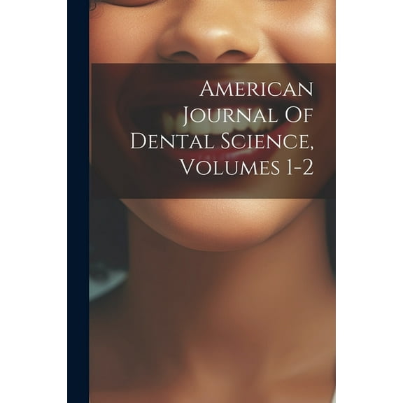American Journal Of Dental Science, Volumes 1-2 (Paperback)