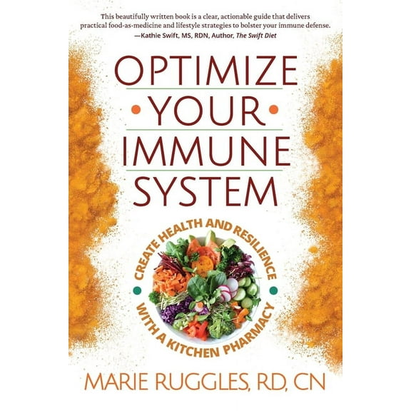 Optimize Your Immune System: Create Health and Resilience with a Kitchen Pharmacy, (Paperback)