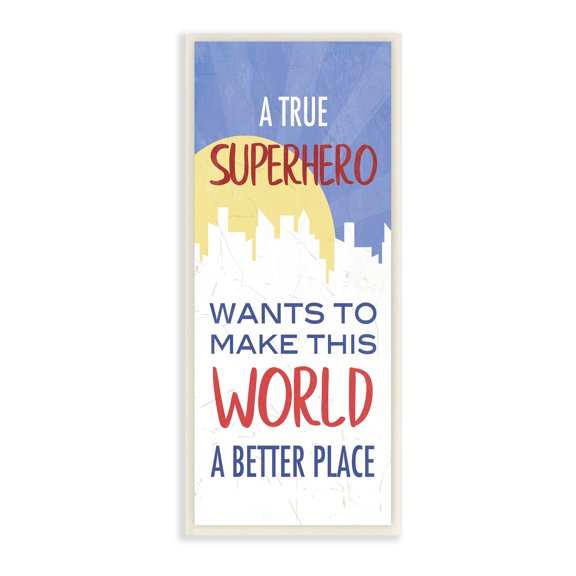 Stupell Indtries True Hero Wants Better Place Phrase Children's City,7 x 17,Design by Anna Quach