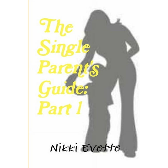 The Single Parent's Guide: Part 1, (Paperback)