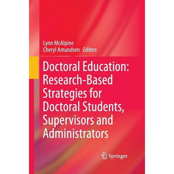 Doctoral Education: Research-Based Strategies for Doctoral Students, Supervisors and Administrators (Paperback)