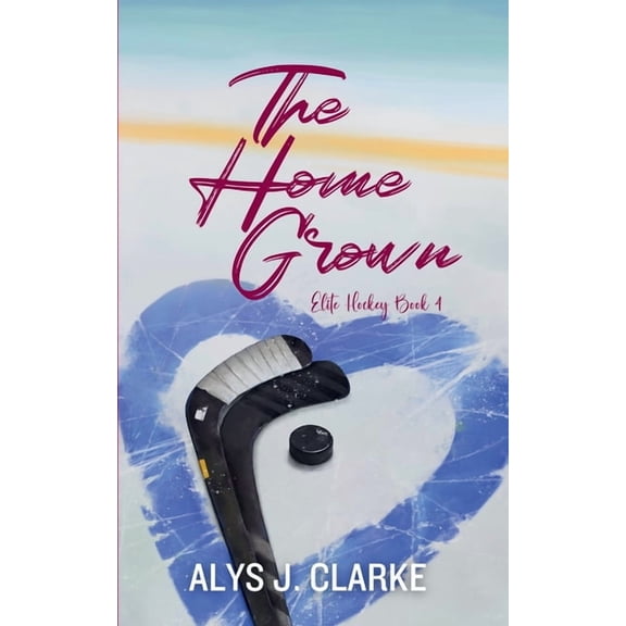Elite Hockey The Home Grown: A British Hockey Romance, Book 4, (Paperback)