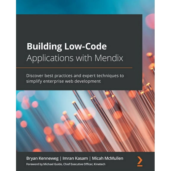 Building Low-Code Applications with Mendix: Discover best practices and expert techniques to simplify enterprise web dev, (Paperback)