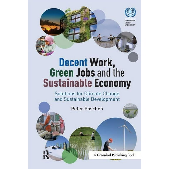 Decent Work, Green Jobs and the Sustainable Economy: Solutions for Climate Change and Sustainable Development, (Hardcover)