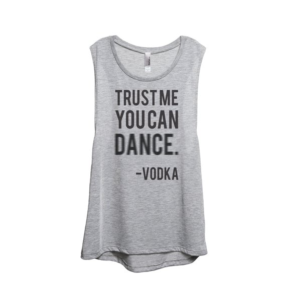 Thread Tank Trust Me You Can Dance Vodka Women's Sleeveless Muscle Tank Top Sport Grey Small