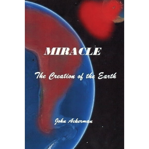 Miracle: The Creation of the Earth, (Paperback)