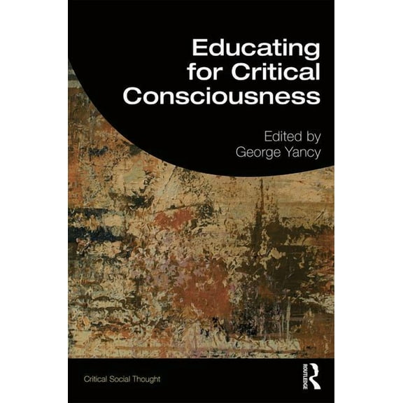 Critical Social Thought Educating for Critical Consciousness, (Paperback)
