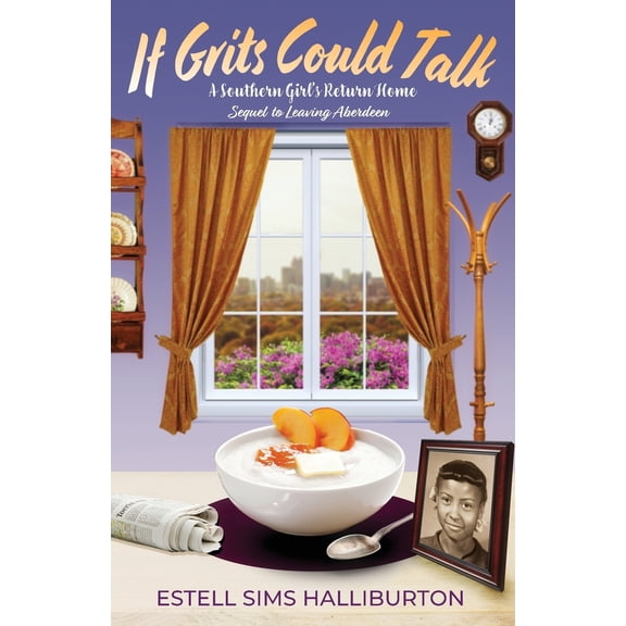 Pre-Owned If Grits Could Talk: A Southern Girl's Return Home (Paperback) 1737446243 9781737446248