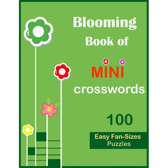 Blooming book of mini crosswords: 100 easy fan sizes puzzles (Paperback) by N R Color