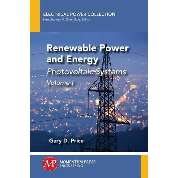 Renewable Power and Energy, Volume I: Photovoltaic Systems, (Paperback)