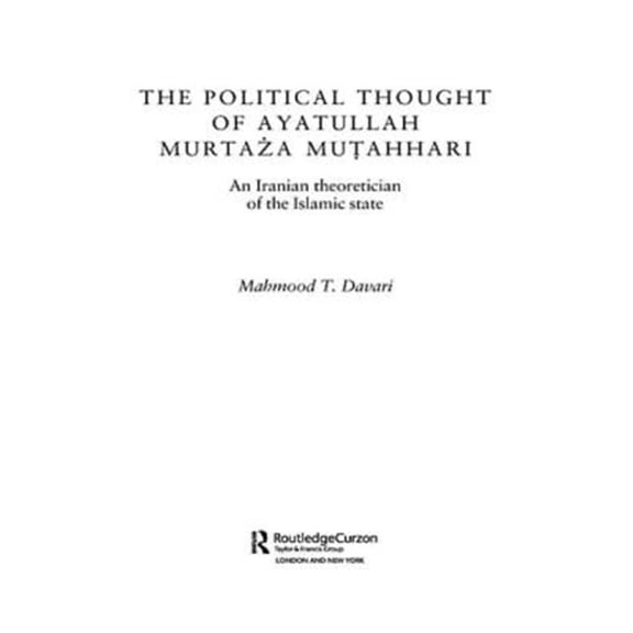 Pre-Owned Routledge/Bips Persian Studies The Political Thought of Ayatollah Murtaza Mutahhari, (Paperback)