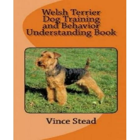 Welsh Terrier Dog Training and Behavior Understanding Book