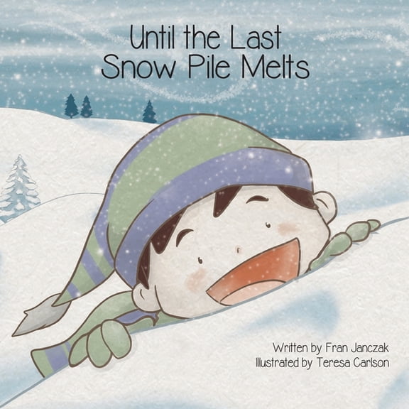 Until the Last Snow Pile Melts, (Paperback)
