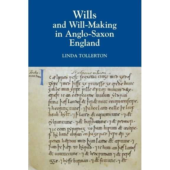 Wills and Will-Making in Anglo-Saxon England, (Hardcover)