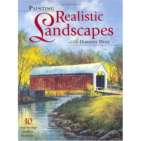 Pre-Owned Painting Realistic Landscapes With Dorothy Dent (Paperback) 1581801572 9781581801576