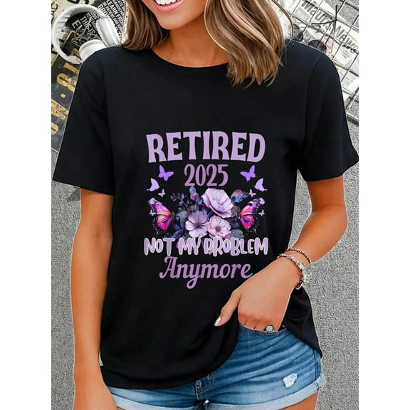 100% Cotton Retirement 2025 Not My Problem Anymore Women Retired 2025 T-Shirt