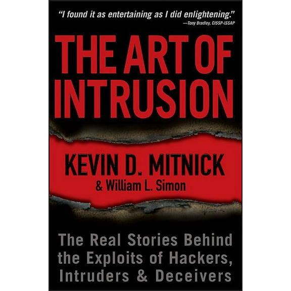 The Art of Intrusion: The Real Stories Behind the Exploits of Hackers, Intruders and Deceivers, (Paperback)