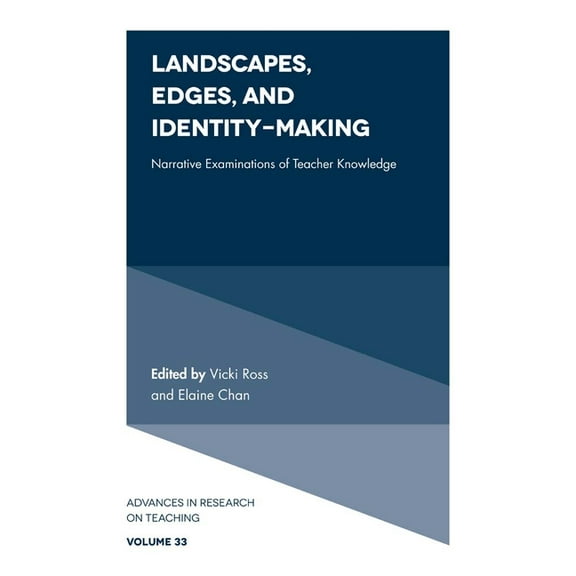 Advances in Research on Teaching: Landscapes, Edges, and Identity-Making: Narrative Examinations of Teacher Knowledge (Hardcover)
