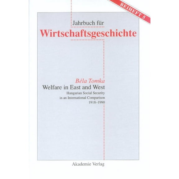 Jahrbuch Für Wirtschaftsgeschichte. Beih Welfare in East and West, Book 5, (Hardcover)
