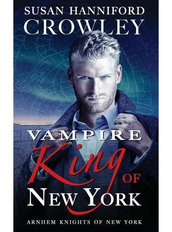 Arnhem Knights of New York: Vampire King of New York: Arnhem Knights of New York, Book 1 (Paperback)