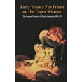 thumbnail image 2 of Bison Book S Forty Years a Fur Trader on the Upper Missouri: The Personal Narrative of Charles Larpenteur, 1833-1872, (Paperback), 2 of 2