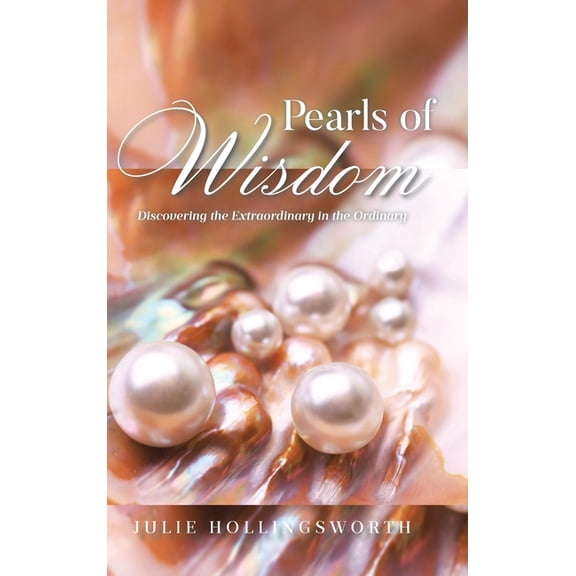 Pearls of Wisdom: Discovering the Extraordinary in the Ordinary, (Hardcover)